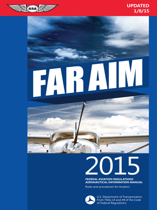 Title details for FAR/AIM 2015 by Federal Aviation Administration (FAA)/Aviation Supplies & Academics (ASA) - Available